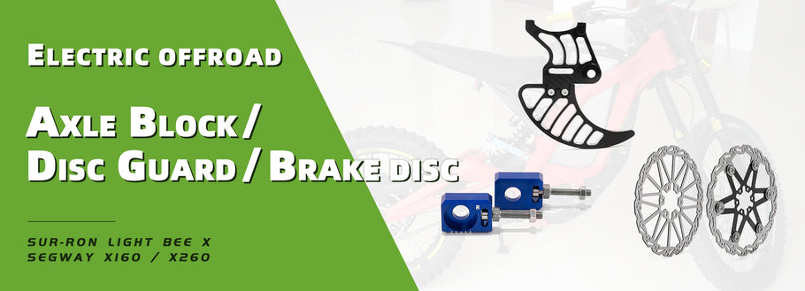 Axle Block & Disc Guard & Front and Rear Brake Disc Are Modified For Sur-Ron Light Bee X / Segway X160 & X260